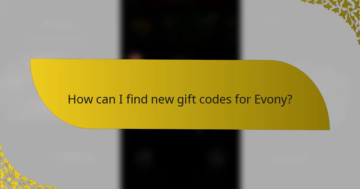 How can I find new gift codes for Evony?