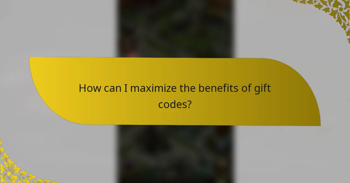 How can I maximize the benefits of gift codes?