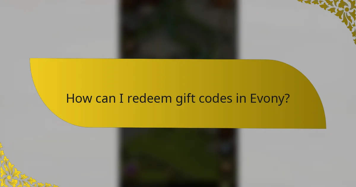 How can I redeem gift codes in Evony?