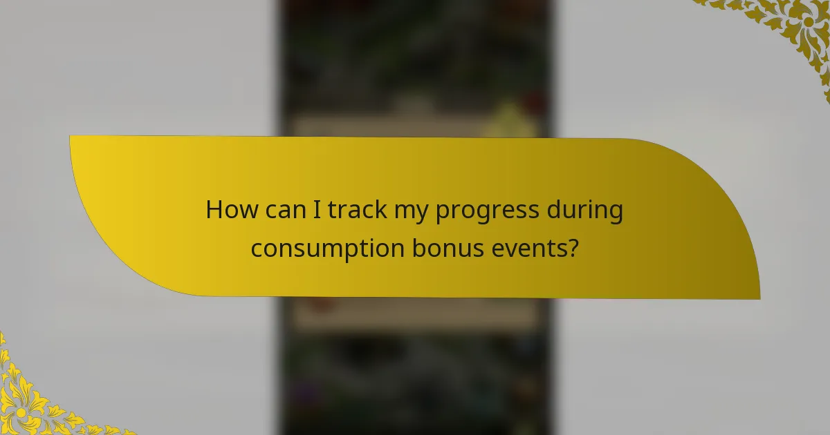 How can I track my progress during consumption bonus events?