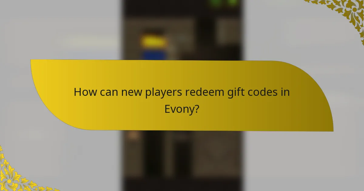 How can new players redeem gift codes in Evony?