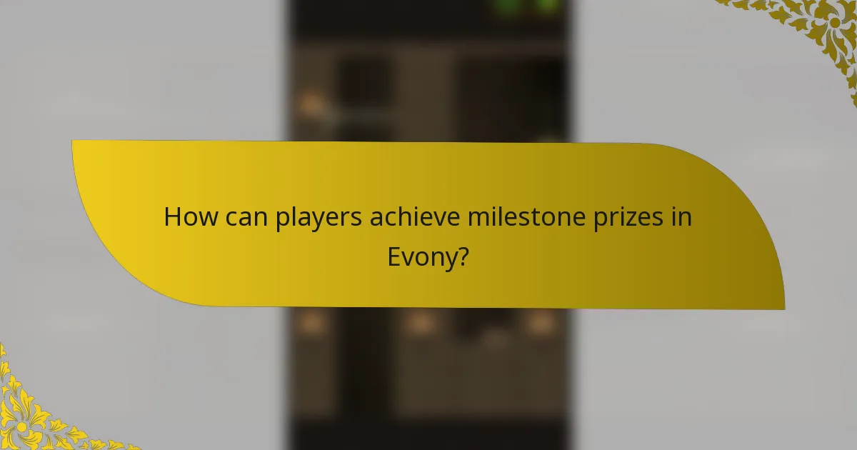 How can players achieve milestone prizes in Evony?