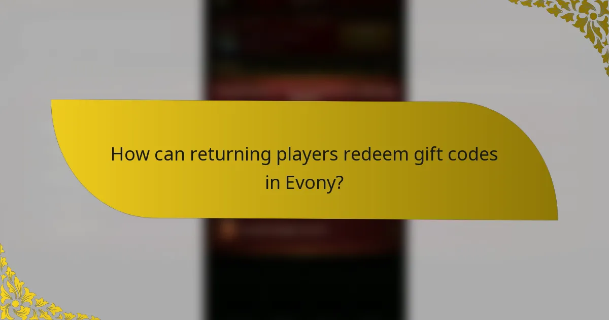 How can returning players redeem gift codes in Evony?