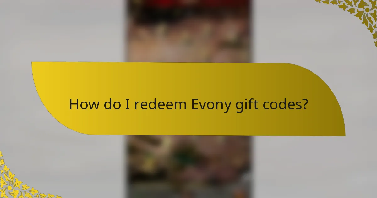 How do I redeem Evony gift codes?