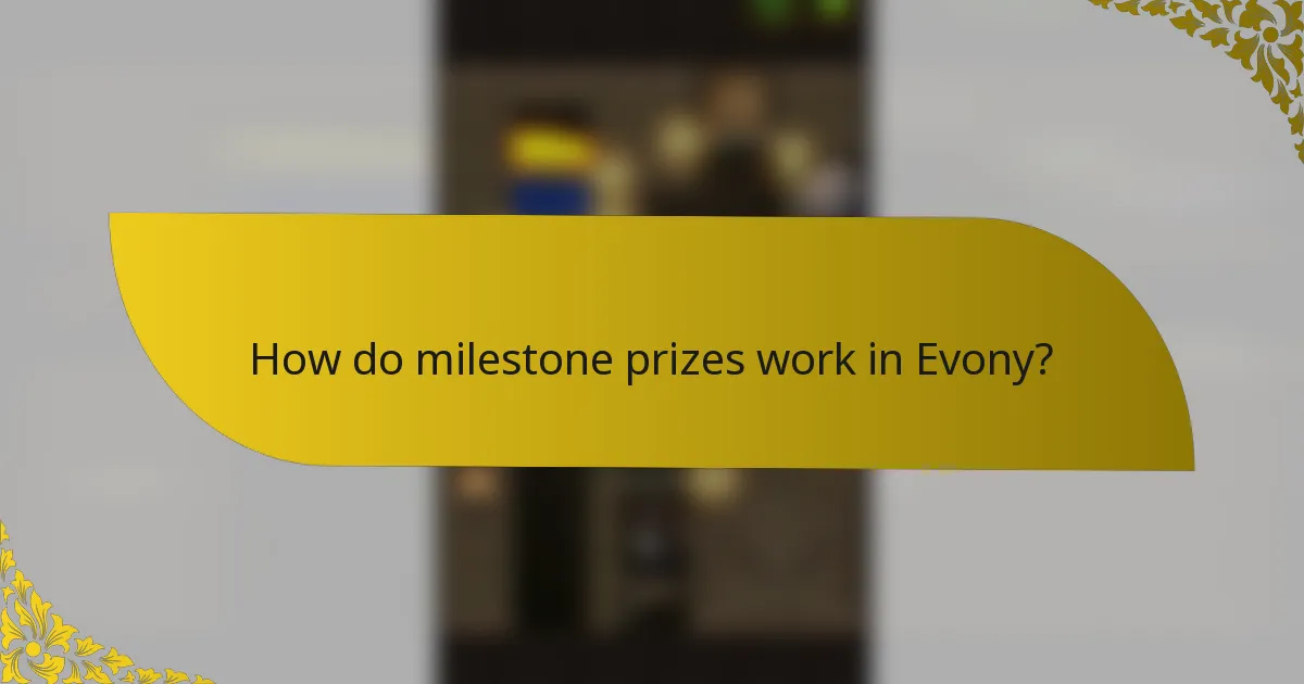How do milestone prizes work in Evony?