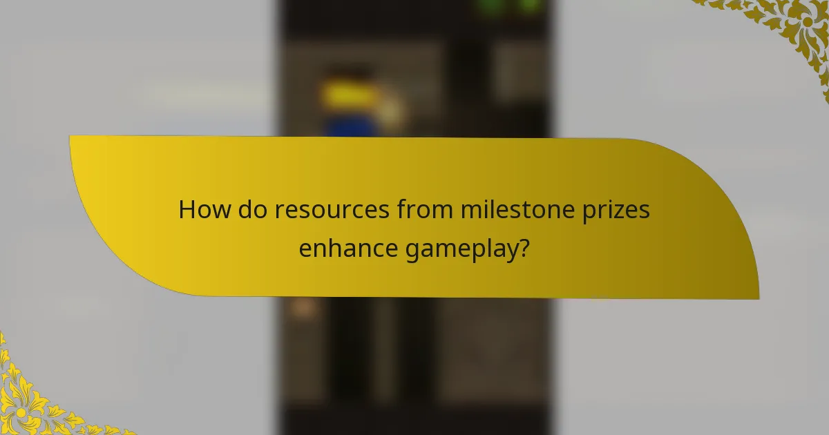 How do resources from milestone prizes enhance gameplay?