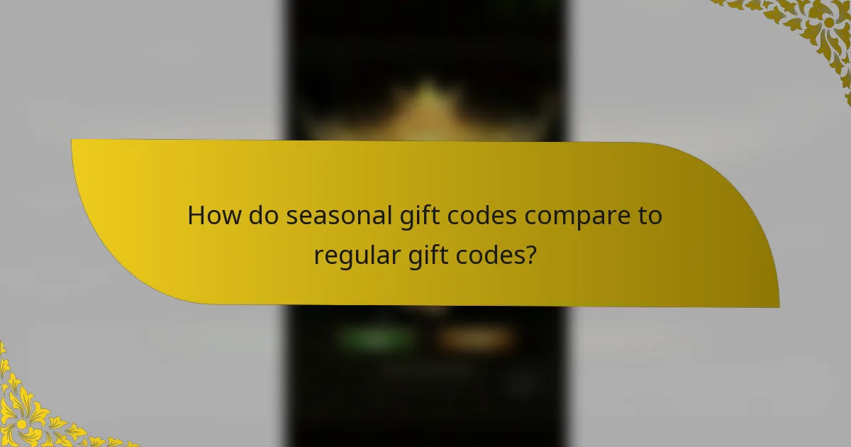 How do seasonal gift codes compare to regular gift codes?