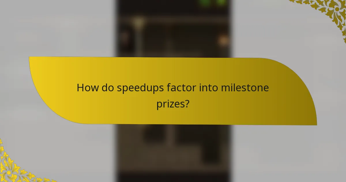 How do speedups factor into milestone prizes?