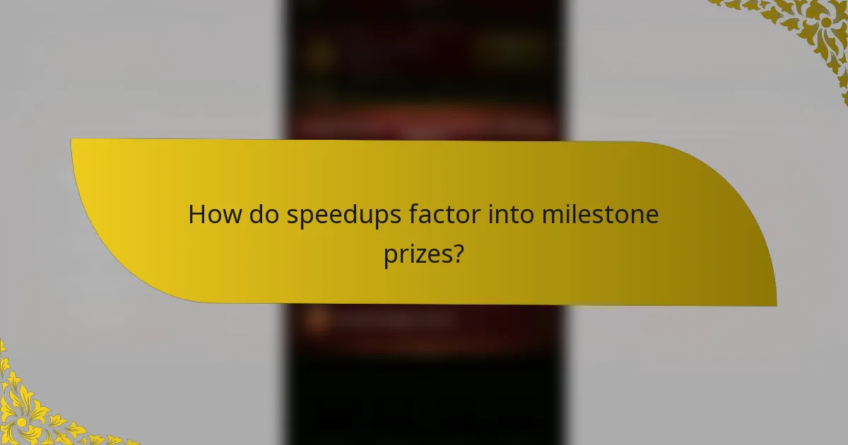 How do speedups factor into milestone prizes?