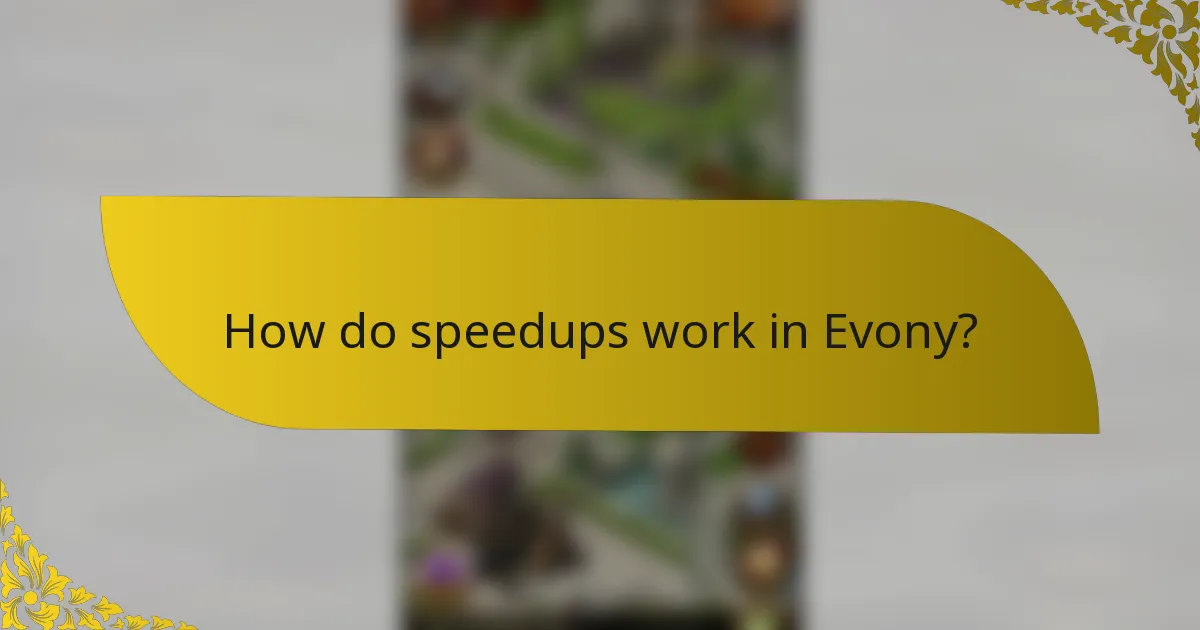 How do speedups work in Evony?