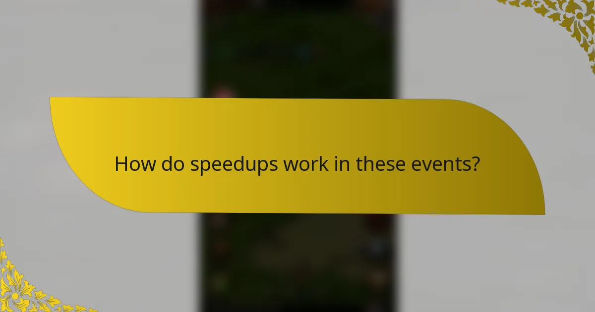 How do speedups work in these events?