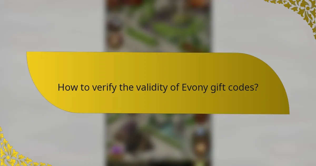How to verify the validity of Evony gift codes?