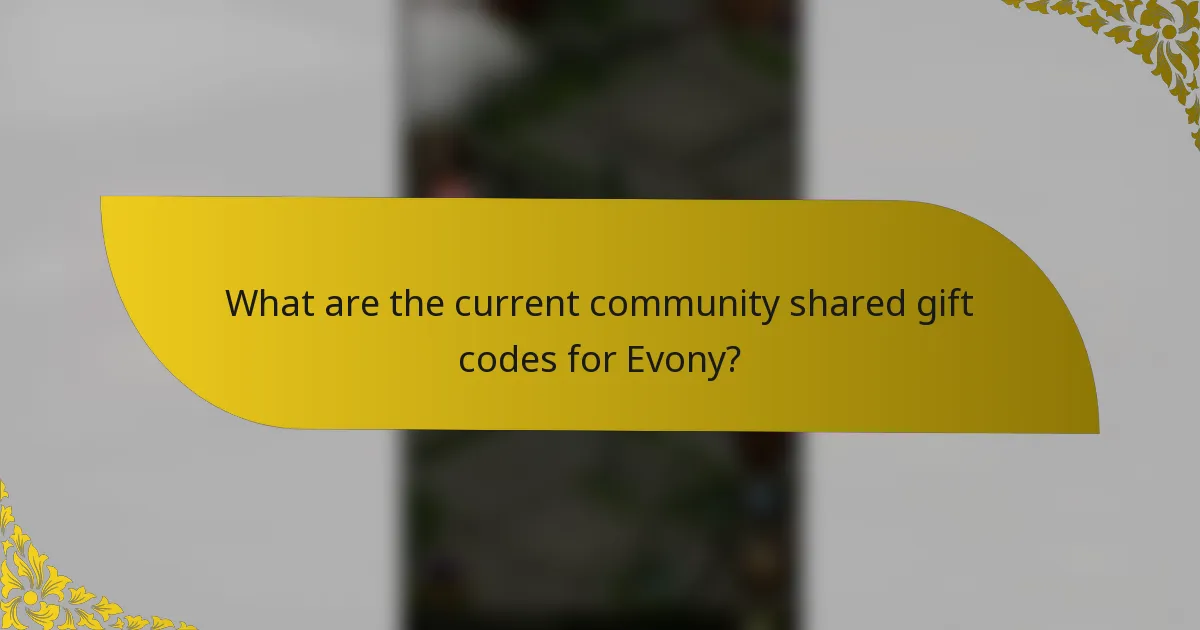 What are the current community shared gift codes for Evony?
