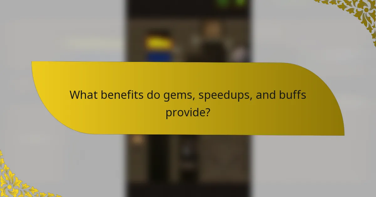 What benefits do gems, speedups, and buffs provide?
