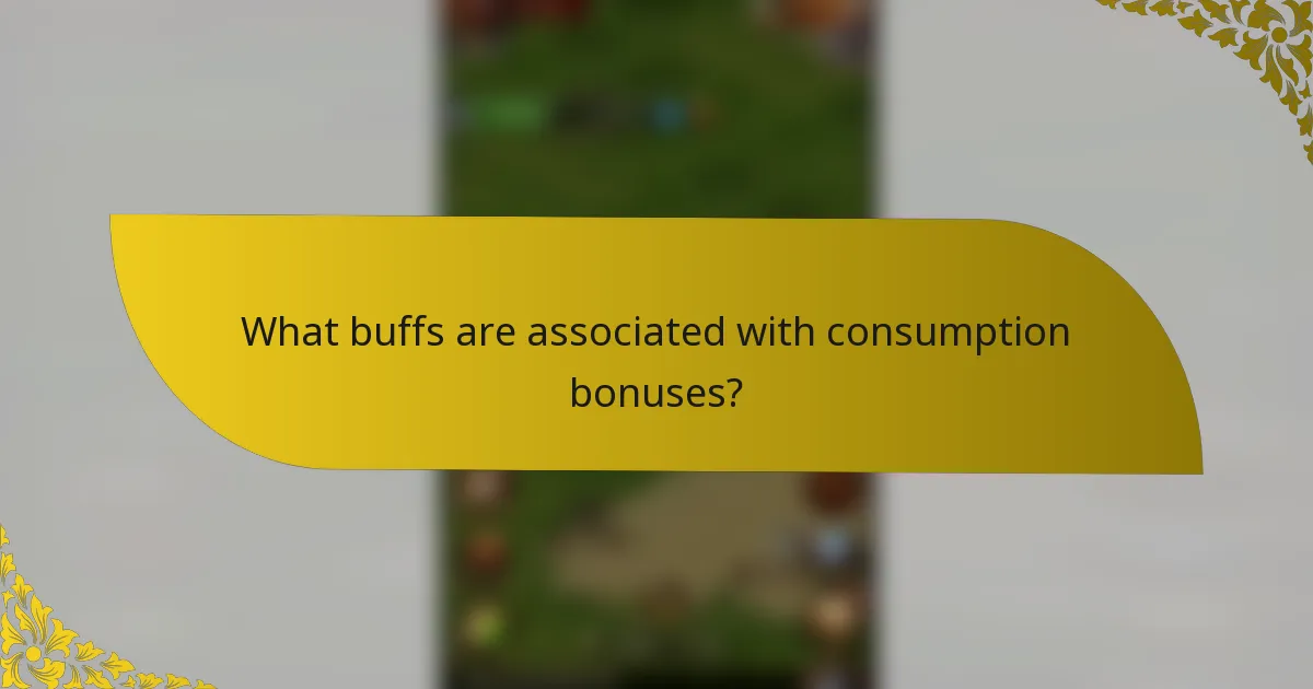 What buffs are associated with consumption bonuses?