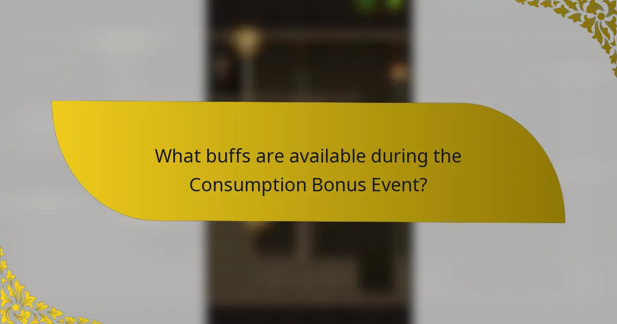 What buffs are available during the Consumption Bonus Event?