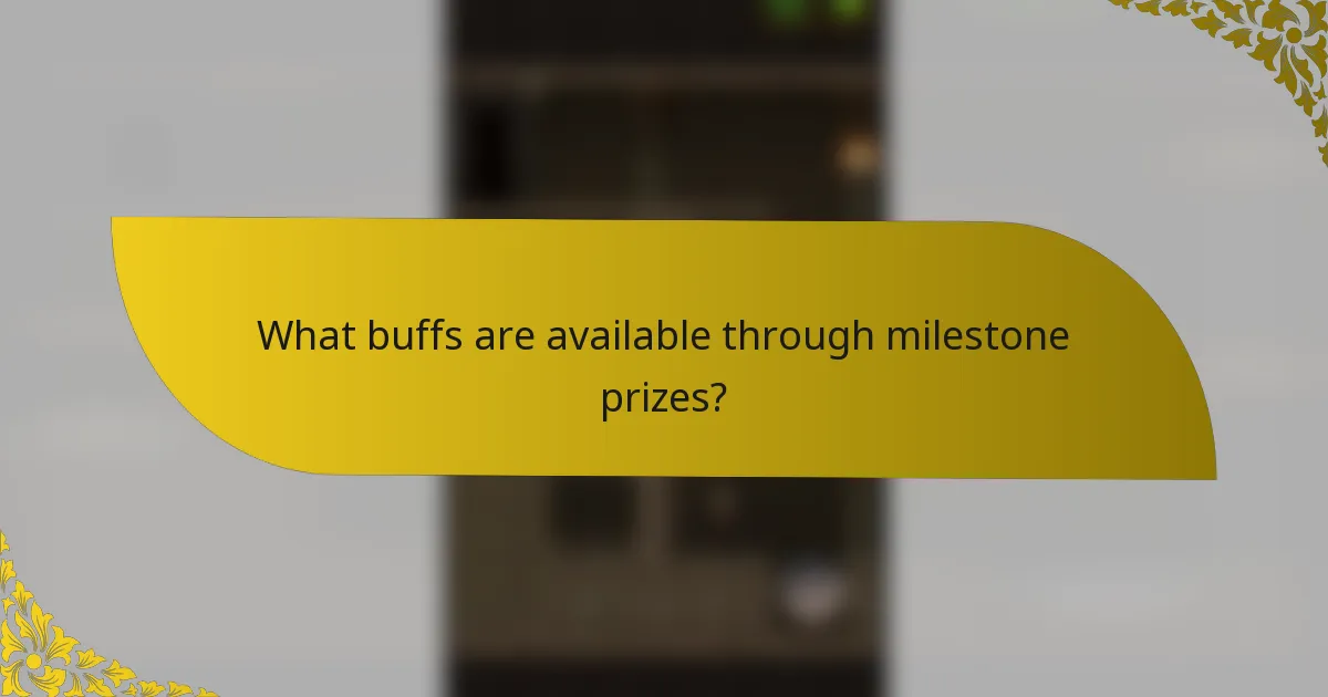 What buffs are available through milestone prizes?