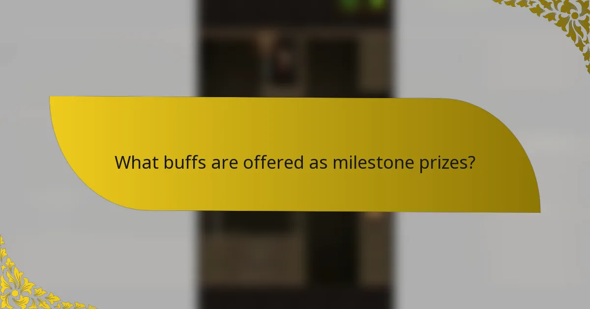 What buffs are offered as milestone prizes?