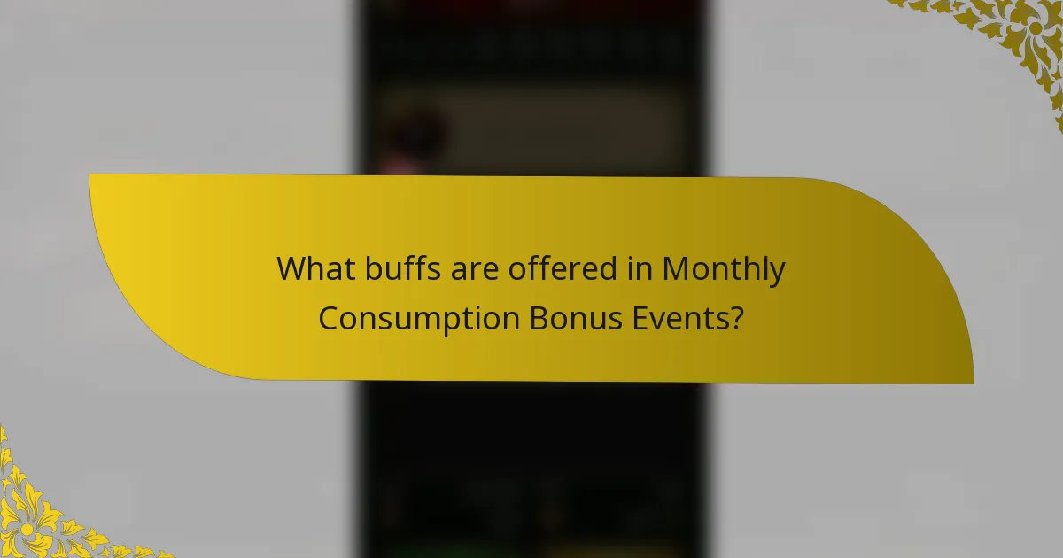 What buffs are offered in Monthly Consumption Bonus Events?