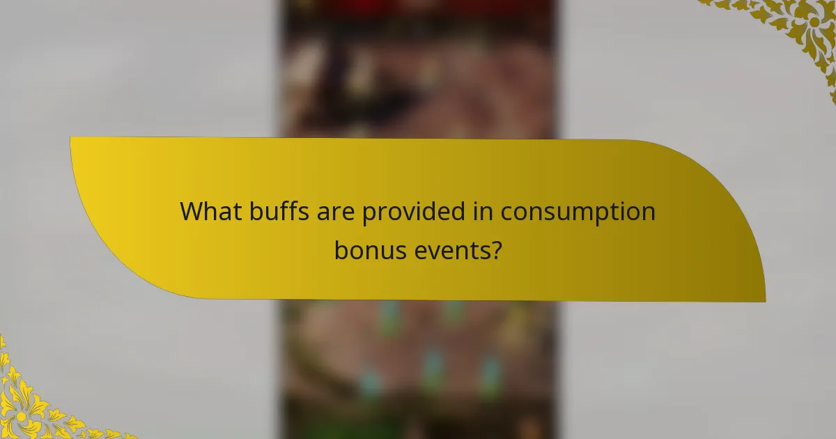 What buffs are provided in consumption bonus events?