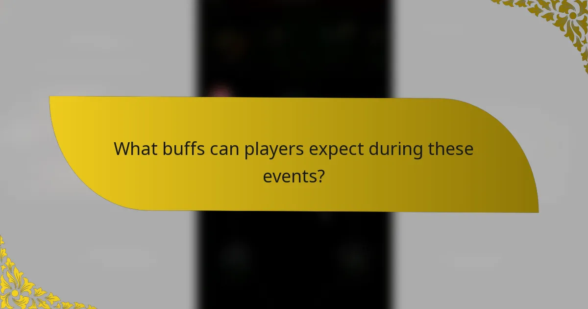 What buffs can players expect during these events?