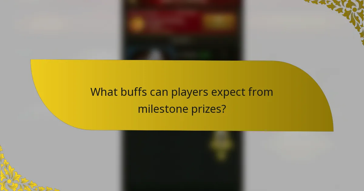 What buffs can players expect from milestone prizes?
