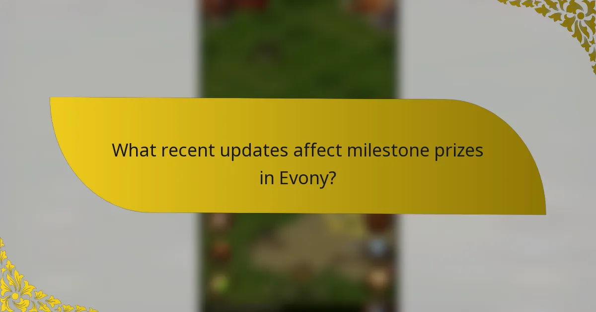 What recent updates affect milestone prizes in Evony?