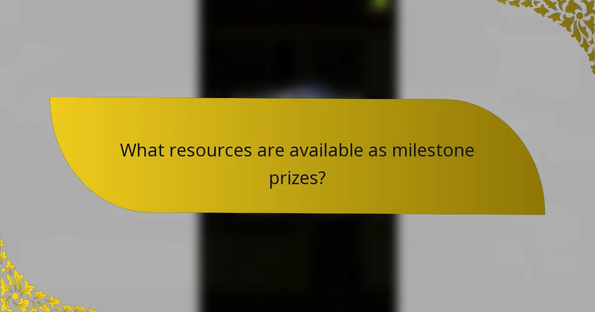 What resources are available as milestone prizes?