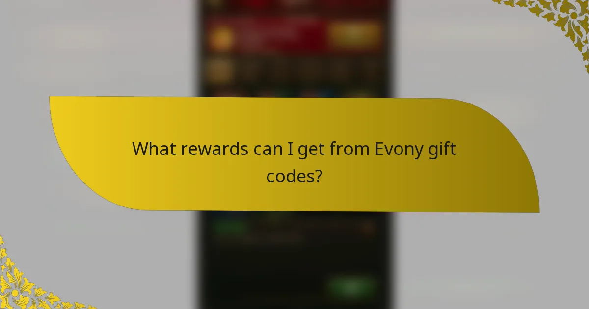 What rewards can I get from Evony gift codes?