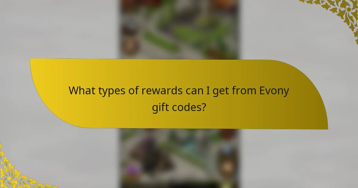 What types of rewards can I get from Evony gift codes?