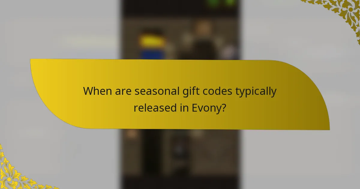 When are seasonal gift codes typically released in Evony?