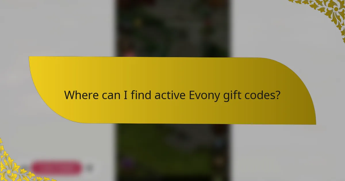 Where can I find active Evony gift codes?