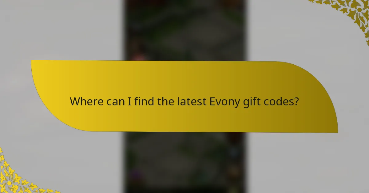 Where can I find the latest Evony gift codes?