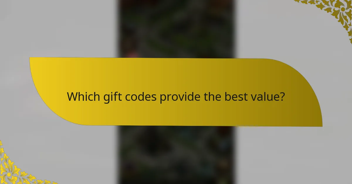 Which gift codes provide the best value?