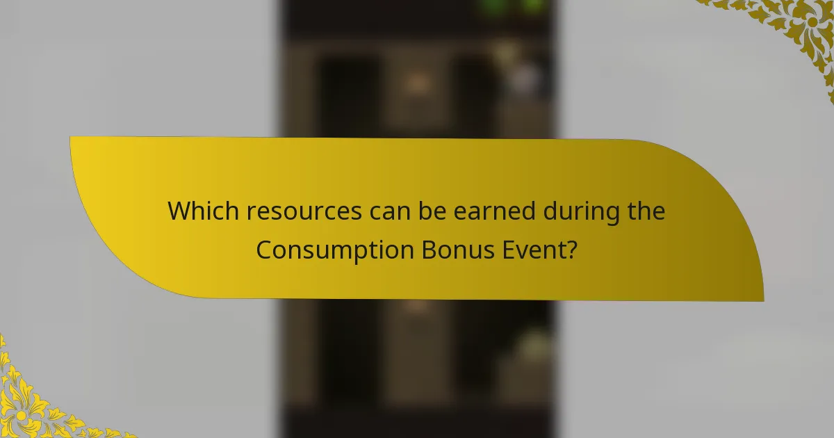 Which resources can be earned during the Consumption Bonus Event?