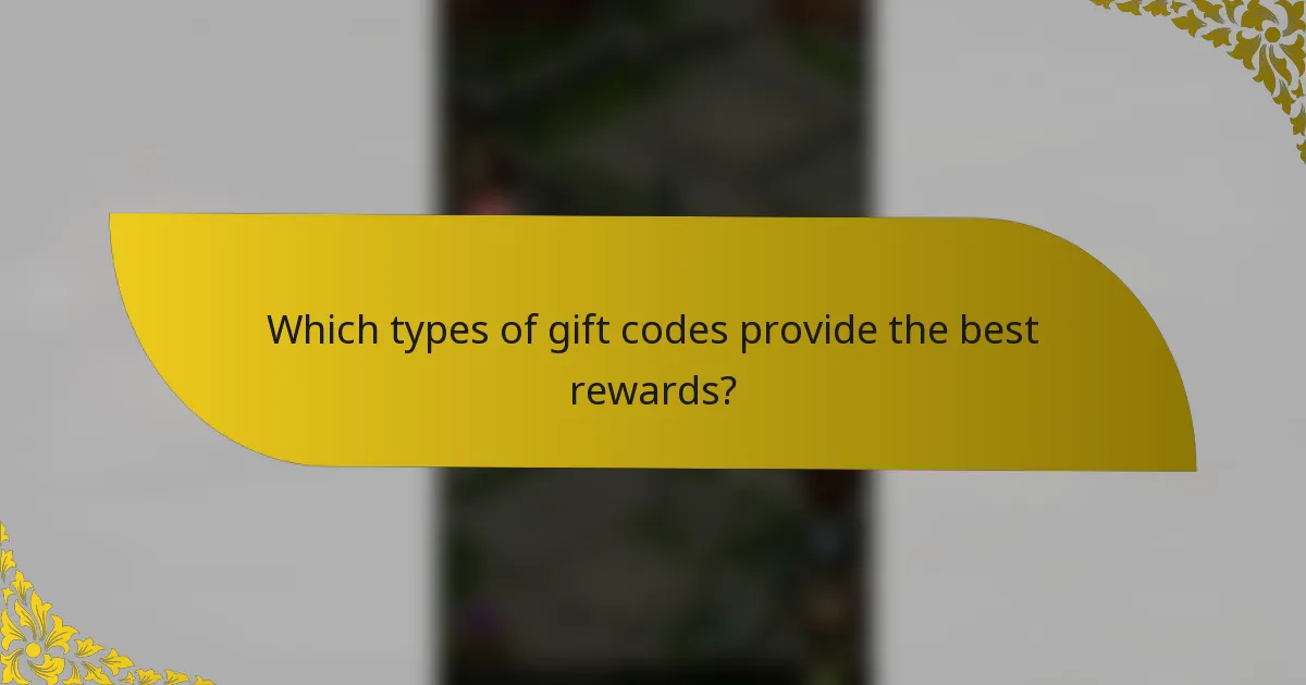 Which types of gift codes provide the best rewards?